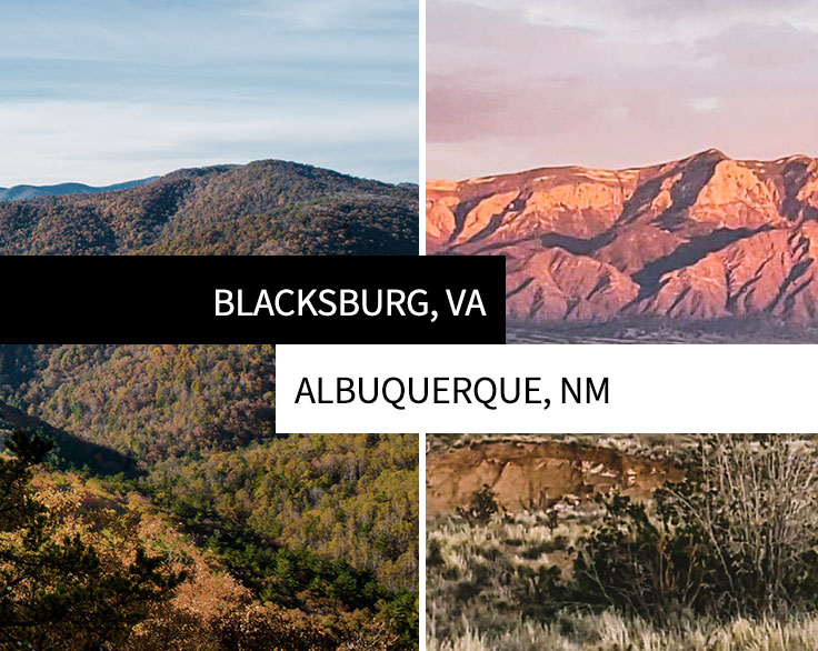 the mountains of Blacksburg, VA and Albuquerque, NM